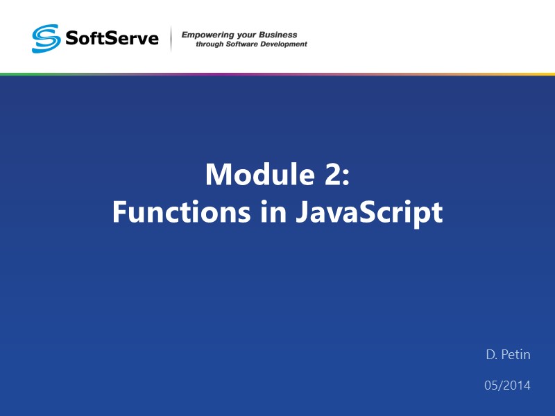 Module 2:  Functions in JavaScript   D. Petin  05/2014